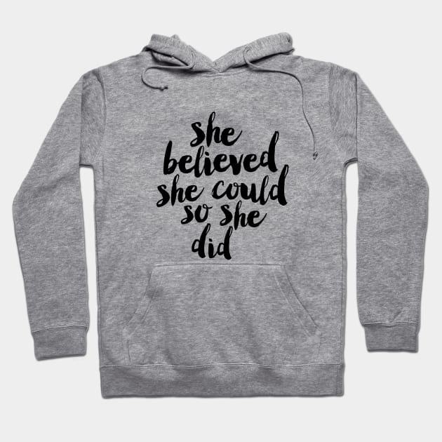 She Believed She Could So She Did Hoodie by MotivatedType